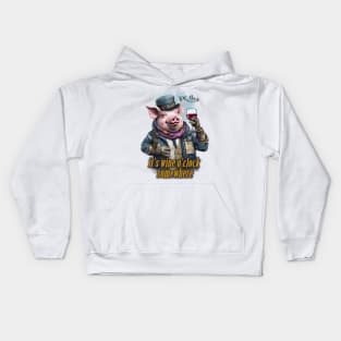 it's wine o'clock somewhere Pig wearing a jacket holding a Glass of wine Kids Hoodie